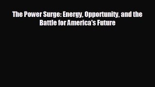Popular book The Power Surge: Energy Opportunity and the Battle for America's Future