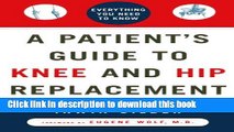 Download A Patient s Guide to Knee and Hip Replacement: Everything You Need to Know  PDF Online