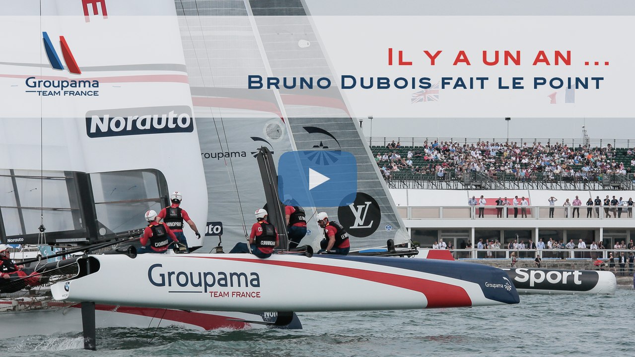 Bruno Dubois fait le point, un an après la première régate en AC 45 de l'équipe