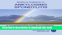 Read Medifocus Guidebook on: Ankylosing Spondylitis  PDF Online