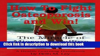 Download How to Fight Osteoporosis   Win!: The Miracle of Microscrystalline Hydroxapitite (McHc)
