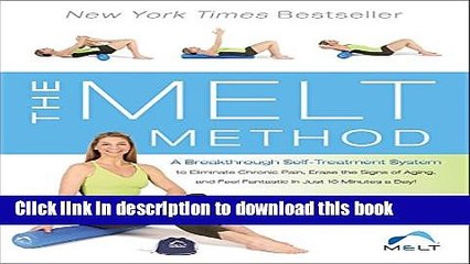 Read The MELT Method: A Breakthrough Self-Treatment System to Eliminate Chronic Pain, Erase the