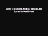 FREE PDF Limits to Medicine: Medical Nemesis the Expropriation of Health  DOWNLOAD ONLINE