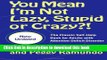 Read You Mean I m Not Lazy, Stupid or Crazy?!: The Classic Self-Help Book for Adults with