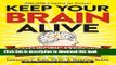 Read Keep Your Brain Alive: 83 Neurobic Exercises to Help Prevent Memory Loss and Increase Mental