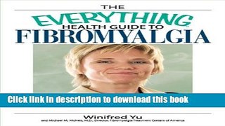 Read The Everything Health Guide To Fibromyalgia: Professional Advice to Help You Make It Through