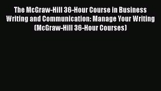 READ FREE FULL EBOOK DOWNLOAD  The McGraw-Hill 36-Hour Course in Business Writing and Communication: