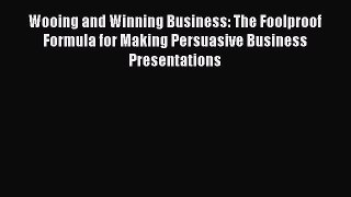 READ book  Wooing and Winning Business: The Foolproof Formula for Making Persuasive Business