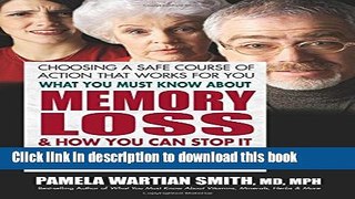 Read What You Must Know About Memory Loss   How You Can Stop It: A Guide to Proven Techniques and