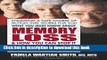 Read What You Must Know About Memory Loss   How You Can Stop It: A Guide to Proven Techniques and