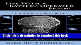 Read Life With a Battery-Operated Brain - A Patient s Guide to Deep Brain Stimulation Surgery for