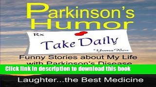 Read Parkinson s Humor - Funny Stories about My Life with Parkinson s Disease  PDF Free