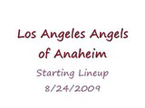 Los Angeles Angels of Anaheim Starting Lineup 8/24/2009