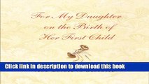 [PDF] For My Daughter on the Birth of Her First Child: A Keepsake Journal from Mother to Daughter