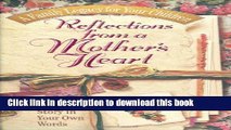 [PDF] Reflections From a Mothers Heart: Your Life Story In Your Own Words [Read] Online