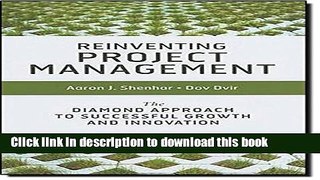 Read Books Reinventing Project Management: The Diamond Approach to Successful Growth   Innovation
