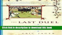 [Download] The Last Duel: A True Story of Crime, Scandal, and Trial by Combat in Medieval France