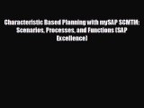 Popular book Characteristic Based Planning with mySAP SCMTM: Scenarios Processes and Functions