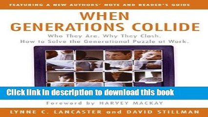 Read Books When Generations Collide: Who They Are. Why They Clash. How to Solve the Generational