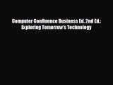 For you Computer Confluence Business Ed. 2nd Ed.: Exploring Tomorrow's Technology