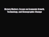Enjoyed read History Matters: Essays on Economic Growth Technology and Demographic Change