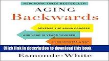 Read Aging Backwards: Reverse the Aging Process and Look 10 Years Younger in 30 Minutes a Day