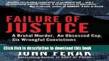 [Download] Failure of Justice: A Brutal Murder, An Obsessed Cop, Six Wrongful Convictions  Full