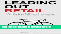 Download Books Leading Out Retail: A Creative Look at Bicycle Retail and What All Retailers Can