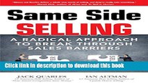 Download Books Same Side Selling: A Radical Approach to Break Through Sales Barriers PDF Online