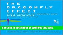 Read Books The Dragonfly Effect: Quick, Effective, and Powerful Ways To Use Social Media to Drive