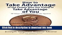 Read Books How to Take Advantage of the People Who Are Trying to Take Advantage of You: 50 Ways to