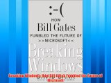 Popular book Breaking Windows: How Bill Gates Fumbled the Future of Microsoft