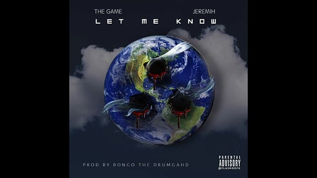 The Game -Let Me Know- Feat. Jeremih (Addressing Police Brutality) (Official Audio)