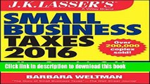 Read Books J.K. Lasser s Small Business Taxes 2016: Your Complete Guide to a Better Bottom Line