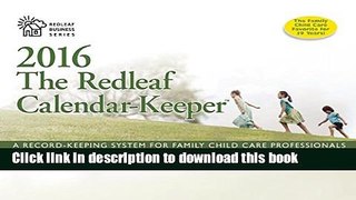 Read Books The Redleaf Calendar-Keeper 2016: A Record-Keeping System for Family Child Care