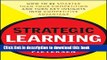 Read Books Strategic Learning: How to Be Smarter Than Your Competition and Turn Key Insights into