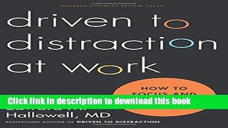 Read Books Driven to Distraction at Work: How to Focus and Be More Productive ebook textbooks