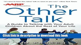 Read Books AARP The Other Talk: A Guide to Talking with Your Adult Children about the Rest of Your
