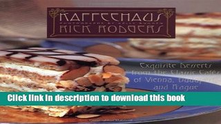 Download Kaffeehaus: Exquisite Desserts from the Classic Cafes of Vienna, Budapest, and Prague