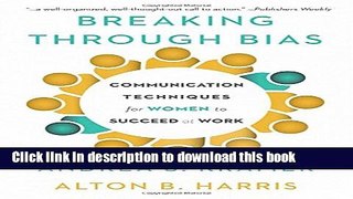Read Books Breaking Through Bias: Communication Techniques for Women to Succeed at Work E-Book Free