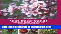 Read Eat Your Yard: Edible Trees, Shrubs, Vines, Herbs, and Flowers For Your Landscape  Ebook Free