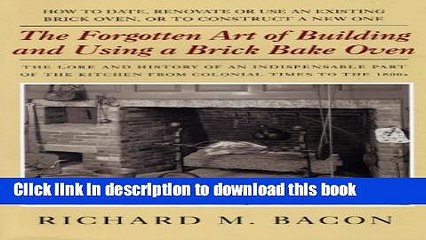 [PDF]  The Forgotten Art of Building and Using a Brick Bake Oven  [Download] Full Ebook