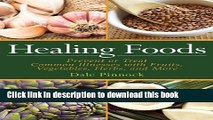 Download Healing Foods: Prevent and Treat Common Illnesses with Fruits, Vegetables, Herbs, and