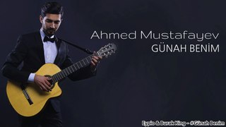 Ahmed Mustafayev - Günah Benim (eypio & burak king) [FULL HD]