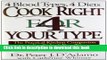 Read Cook Right 4 Your Type: The Practical Kitchen Companion to Eat Right 4 Your Type  PDF Free