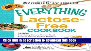 Read The Everything Lactose Free Cookbook: Easy-to-prepare, low-dairy alternatives for your