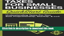 Read Books Taxes: For Small Businesses QuickStart Guide - Understanding Taxes For Your Sole