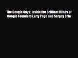 Pdf Download The Google Guys: Inside the Brilliant Minds of Google Founders Larry Page and