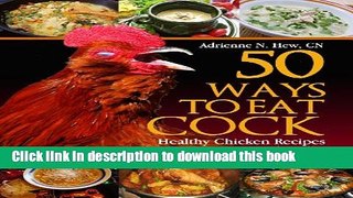 Read 50 Ways to Eat Cock: Healthy Chicken Recipes with Balls! (Affordable Organics   GMO Free)