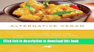 Read Alternative Vegan: International Vegan Fare Straight from the Produce Aisle (Tofu Hound